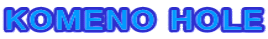 KOMENO HOLE